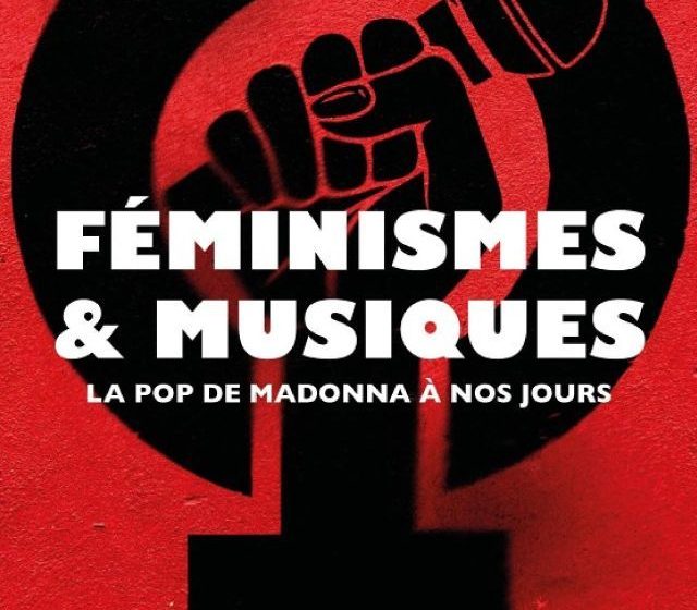 « Féminismes et musiques, la pop de Madonna à nos jours » par Morgane Giuliani